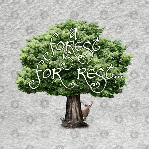 A Forest is For Rest by Hiraeth Tees